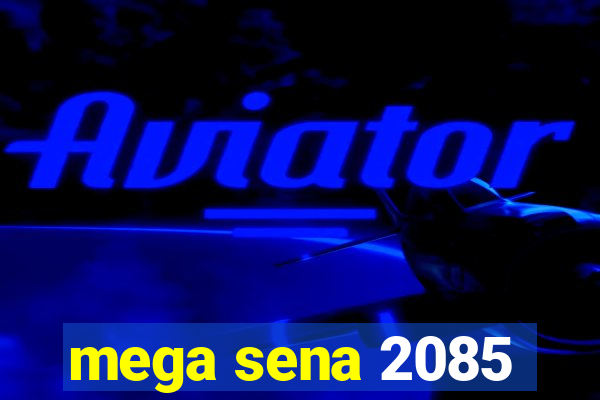 mega sena 2085